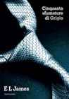 Cinquanta sfumature di grigio by E.L. James
