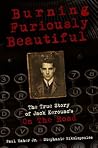 Burning Furiously Beautiful by Paul Maher Jr. Burning Furiously Beautiful by Paul Maher Jr.