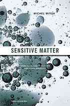 Sensitive Matter: Foams, Gels, Liquid Crystals, and Other Miracles