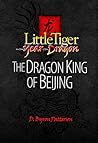 The Dragon King of Beijing (Little Tiger and the Year of the Dragon, #1)