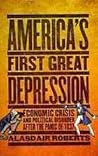 America's First Great Depression: Economic Crisis and Political Disorder After the Panic of 1837