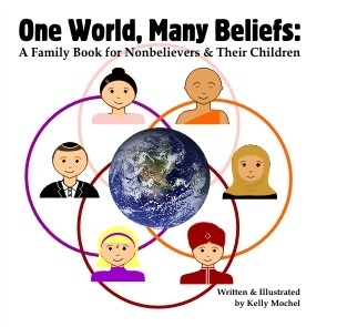 One World, Many Beliefs: A Family Book for Nonbelievers and their Children (Paperback)