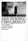 Der Himmel über Berlin: Ein Filmbuch