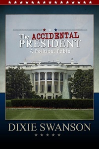 The Accidental President, Volume 2 in the Accidental President Trilogy: A Political Fable for Our Time