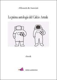 La prima antologia del Calcio Astrale