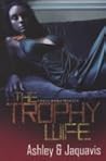 The Trophy Wife by Ashley  Antoinette