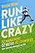 Run Like Crazy by Tristan  Miller