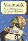 La double inconstance - Le triomphe de l'amour by Pierre de Marivaux