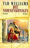 Die Nornenkönigin by Tad Williams