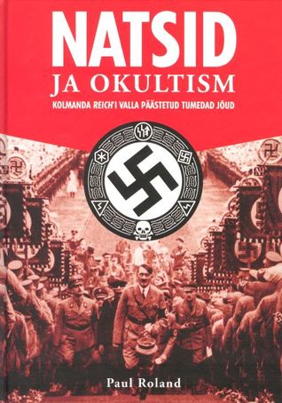 Natsid ja okultism : Kolmanda Reich'i valla päästetud mustad jõud