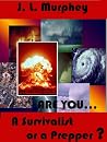 Are You a Survivalist or a Prepper? Are You a Survivalist or a Prepper?
