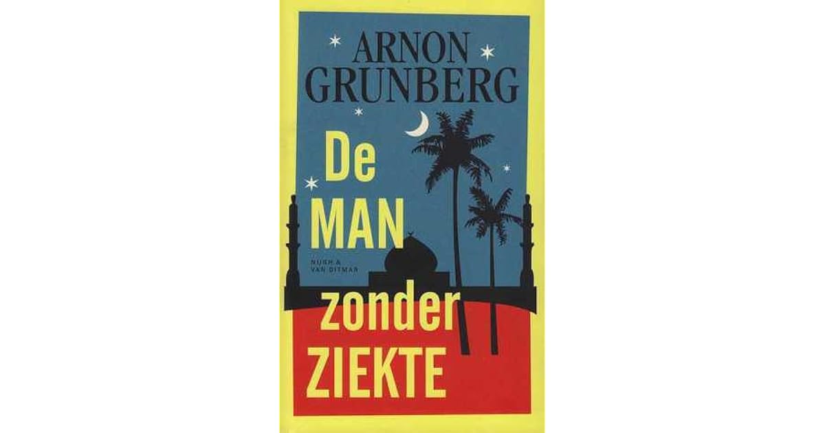 De man zonder ziekte by Arnon Grunberg