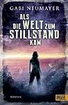 Als die Welt zum Stillstand kam by Gabi Neumayer