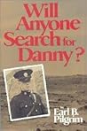 Will Anyone Search for Danny? by Earl B. Pilgrim