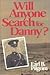 Will Anyone Search for Danny? by Earl B. Pilgrim