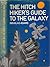 The Hitchhiker's Guide to the Galaxy by Douglas Adams The Hitchhiker's Guide to the Galaxy by Douglas Adams