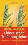 Das große Handbuch der Chinesischen Ernährungslehre. Eine Anleitung zur gesunden Lebensgestaltung