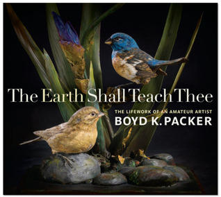 The Earth Shall Teach Thee: The Lifework of an Amateur Artist (Hardcover)
