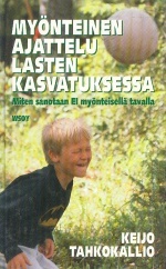 Myönteinen Ajattelu Lasten Kasvatuksessa: Miten Sanotaan Ei Myönteisellä Tavalla