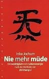 Nie mehr müde. Mit Leichtigkeit mehr Lebensenergie nach der Methode von Zhi Chang Li Nie mehr müde. Mit Leichtigkeit mehr Lebensenergie nach der Methode von Zhi Chang Li