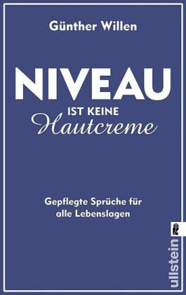 Niveau ist keine Hautcreme: Gepflegte Sprüche für alle Lebenslagen (Paperback)