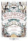 Wildwood. I segreti del bosco proibito by Colin Meloy
