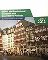 Ethical and Professional Standards and Quantitative Methods (CFA Program Curriculum Level 1 2012, #1) Ethical and Professional Standards and Quantitative Methods (CFA Program Curriculum Level 1 2012, #1)