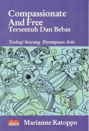 Compassionate and Free - Tersentuh dan Bebas: Teologi Seorang Perempuan Asia