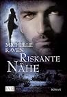 Riskante Nähe by Michelle Raven