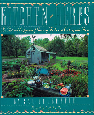 Kitchen Herbs: The Art and Enjoyment of Growing Herbs and Cooking With Them (Hardcover)