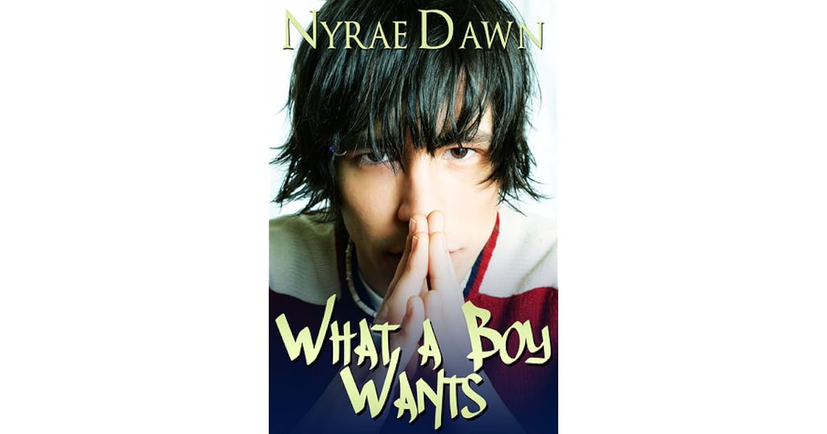 What a Boy Wants (What a Boy Wants, 1) by Nyrae Dawn