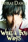 What a Boy Wants by Nyrae Dawn What a Boy Wants by Nyrae Dawn