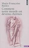 Comment notre monde est devenu chrétien