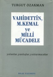 Vahidettin, M. Kemal Ve Milli Mücadele: Yalanlar, Yanlışlar, Yutturmacalar