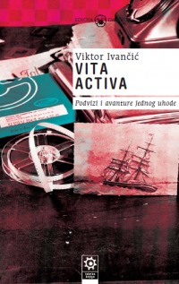 Vita activa: Podvizi i avanture jednog uhode