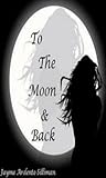 To the Moon and Back by Jayme Ardente Silliman
