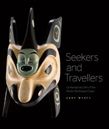 Seekers and Travellers: Contemporary Art of the Pacific Northwest Coast
