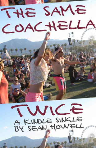 The Same Coachella Twice (Kindle Single)