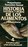 Historia natural y moral de los alimentos (Los peces y las aves de corral) Maguelonne Toussaint-Samat