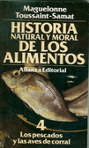 Historia natural y moral de los alimentos (Los peces y las aves de corral) Maguelonne Toussaint-Samat