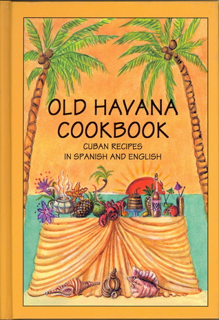Old Havana Cookbook: Cuban Recipes in Spanish and English (Kindle Edition)