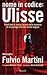 Nome in codice: Ulisse : trent'anni di storia italiana nelle memorie di un protagonista dei servizi segreti