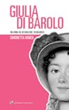 Giulia di Barolo. Una donna fra Restaurazione e Risorgimento