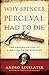 Why Spencer Perceval Had to Die by Andro Linklater