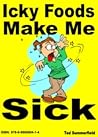 Icky Foods Make Me Sick