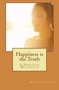 Happiness is the Truth: A Spiritual Manifesto