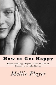 How to Get Happy: Overcoming Depression Without Experts or Medicine