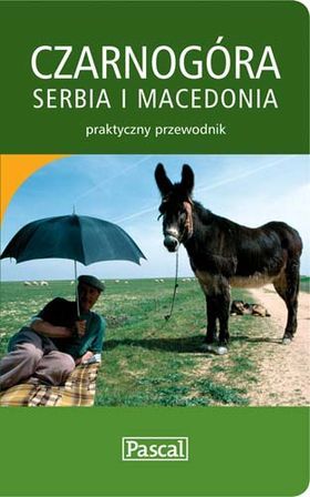 Czarnogóra, Serbia i Macedonia - Praktyczny Przewodnik