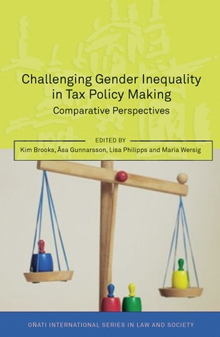 Challenging Gender Inequality in Tax Policy Making: Comparative Perspectives (Oñati International Series in Law and Society)