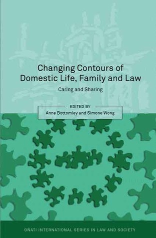 Changing Contours of Domestic Life, Family and Law: Caring and Sharing (Oñati International Series in Law and Society)